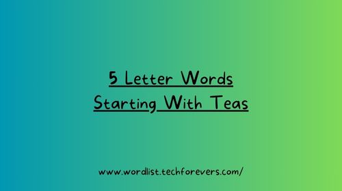 5 Letter Words Starting With Teas